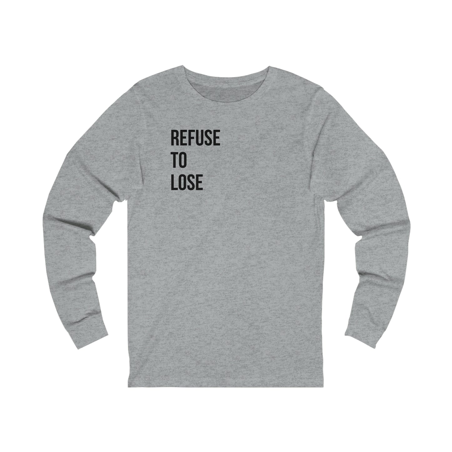 Refuse To Lose-Unisex Jersey Long Sleeve Tee