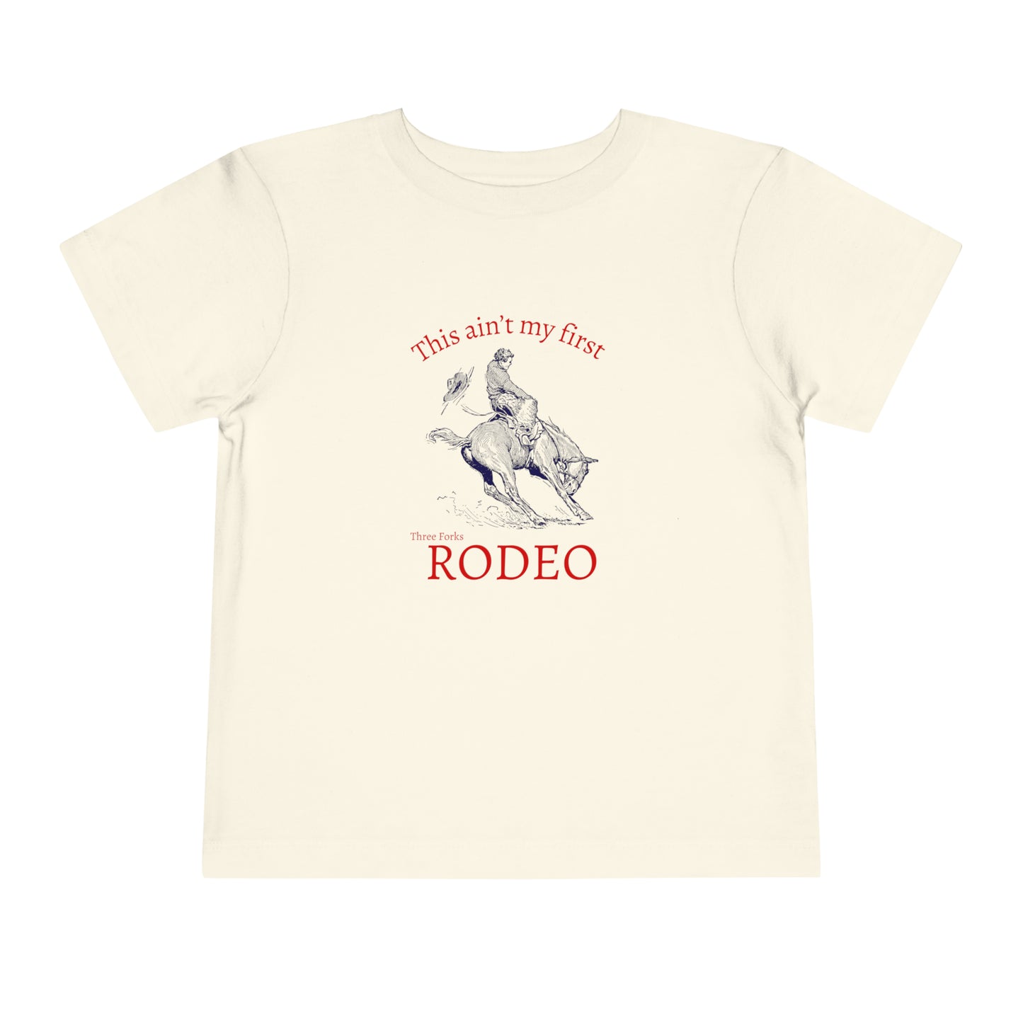 Ain't My First TF Rodeo- Toddler Tee