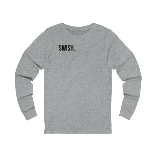 Swish. -Unisex Jersey Long Sleeve Tee