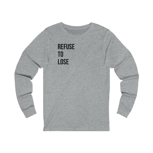 Refuse To Lose-Unisex Jersey Long Sleeve Tee